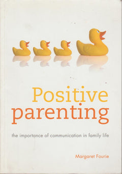 Positive Parenting: The Importance of Communication in Family Life - Margaret Fourie