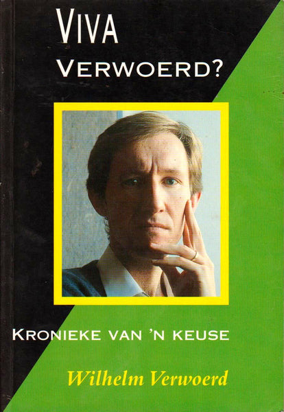 Viva Verwoerd? kronieke van 'n keuse - Wilhelm Verwoerd