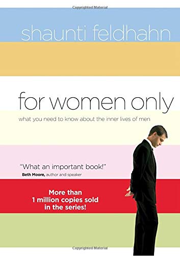 For Women Only: What You Need To Know About The Inner Lives Of Men - Shaunti Feldhahn
