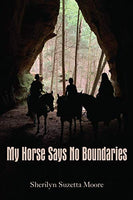 My Horse Says No Boundaries - Sherilyn Suzetta Moore