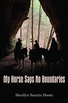 My Horse Says No Boundaries - Sherilyn Suzetta Moore