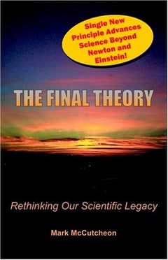 The Final Theory Rethinking Our Scientific Legacy Mark McCutcheon
