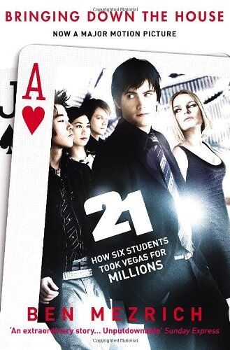 21 - Bringing Down the House How Six Students Took Vegas for Millions Ben Mezrich
