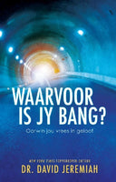 Waarvoor Is Jy Bang - Dr David Jeremiah