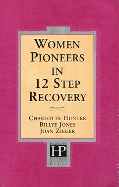 Women Pioneers in 12 Step Recovery - Charlotte Hunter & Billye Jones & Joan Zieger & Hazelden Foundation