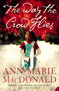 The Way the Crow Flies Ann-Marie MacDonald