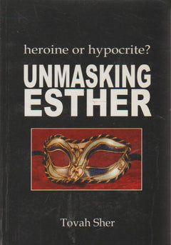 Unmasking Esther - Tovah Sher