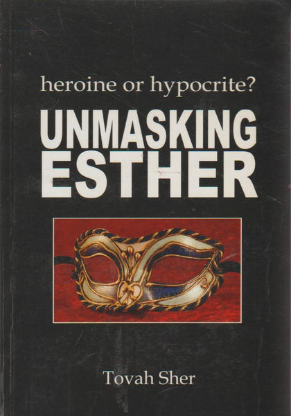 Unmasking Esther - Tovah Sher