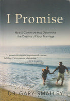 I Promise: How 5 Commitments Determine the Destiny of Your Marriage - Gary Smalley