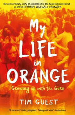 My Life in Orange Growing Up with the Guru Tim Guest