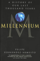 Millennium: A History of Our Last Thousand Years - Felipe Fernandez-Armesto