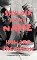 Shylock Is My Name The Merchant of Venice Retold Howard Jacobson