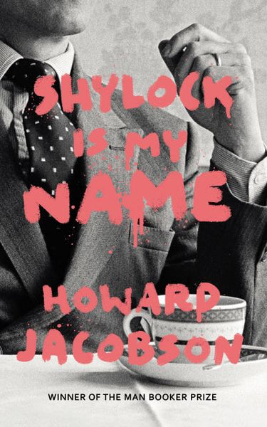 Shylock Is My Name The Merchant of Venice Retold Howard Jacobson