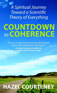 Countdown to Coherence: A Spiritual Journey Toward a Scientific Theory of Everything - Hazel Courteney