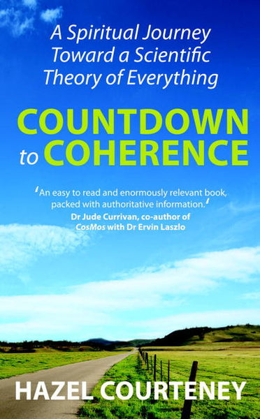 Countdown to Coherence: A Spiritual Journey Toward a Scientific Theory of Everything - Hazel Courteney