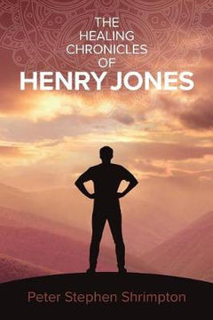 The Healing Chronicles Of Henry Jones - Peter Stephen Shrimpton