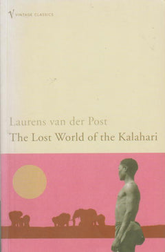The Lost World of the Kalahari - Laurens Van der Post