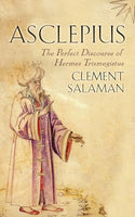 Asclepius: A Secret Discourse of Hermes Trismegistus - Clement Salaman
