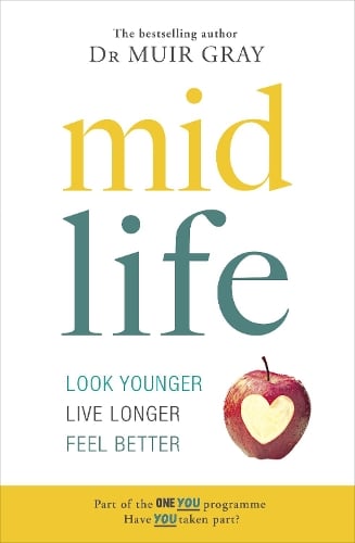 Midlife: Look Younger, Live Longer, Feel Better - Muir Gray