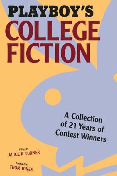 Playboy's College Fiction: A Collection of 21 Years of Contest Winners - Alice K. Turner