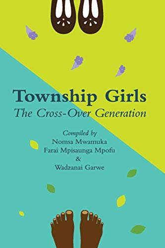 Township Girls: The Cross-over Generation - Nomsa Mwamuka