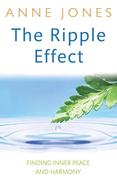 The Ripple Effect: Finding Inner Peace and Harmony - Anne Jones