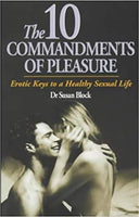 The 10 Commandments of Pleasure: Erotic Keys to a Healthy Sexual Life - Susan Block