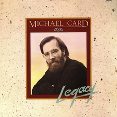 Michael Card - Legacy