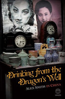 Drinking from the Dragon's Well  - Alex Smith