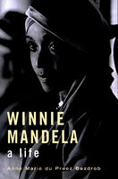 Winnie Mandela: A Life - Anne Marie du Preez Bezdrob