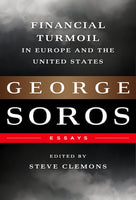Financial Turmoil in Europe and the United States: Essays - George Soros