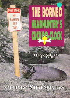 The Borneo Headhunter's Cuckoo-clock: Travail in Transit - Chris Meintjes