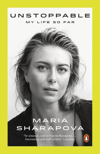 Unstoppable: My Life So Far - Maria Sharapova