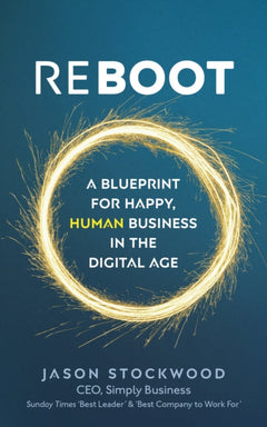 Reboot Building Happy, Human Business in the Age of AI Jason Stockwood