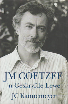 JM Coetzee 'n Geskryfde Lewe - JC Kannemeyer