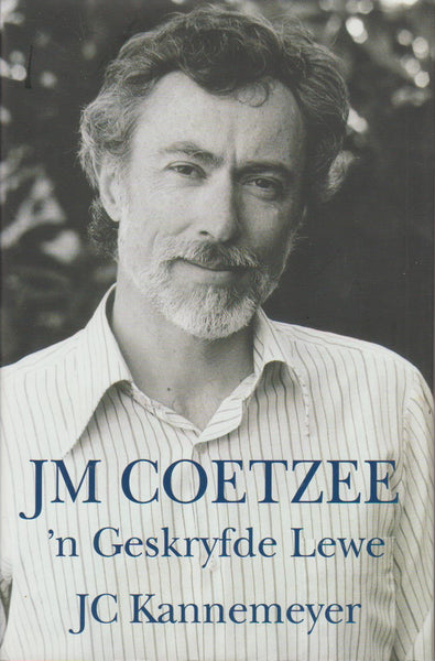 JM Coetzee 'n Geskryfde Lewe - JC Kannemeyer
