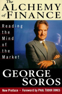 The Alchemy of Finance: Reading the Mind of the Market - George Soros