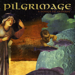 Pilgrimage - 9 Songs Of Ecstasy