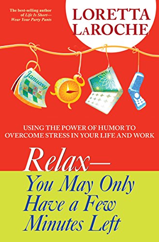 Relax - You May Only Have a Few Minutes Left - Loretta LaRoche