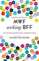 MWF Seeking BFF: My Yearlong Search for a New Best Friend - Rachel Bertsche