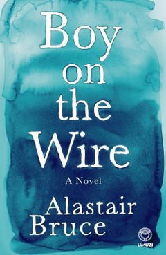 Boy on the Wire Alastair Bruce