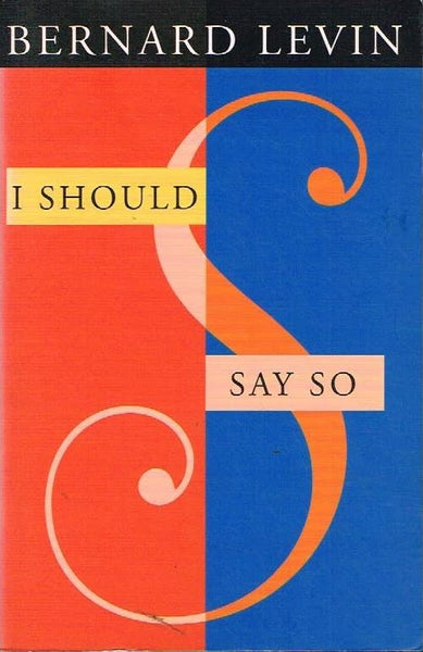 I should say so Bernard Levin