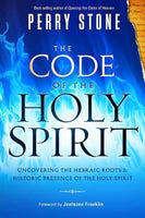 The Code of the Holy Spirit: Uncovering the Hebraic Roots and Historic Presence of the Holy Spirit - Perry Stone