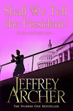 Shall We Tell the President? - Jeffrey Archer