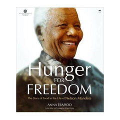 Hunger for Freedom The Story of Food in the Life of Nelson Mandela Anna Trapido