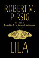 Lila: An Inquiry Into Morals - Robert M. Pirsig