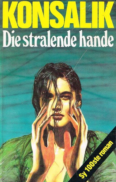 Die stralende hande - Heinz G. Konsalik