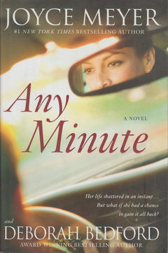Any Minute: Her Life Shattered in an Instant. but What if She had a Chance to Gain It All Back? Joyce Meyer