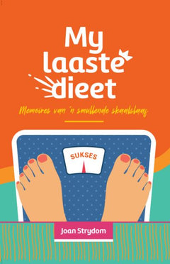 My laaste dieet: Memoires van 'n smullend skaalslaag - Joan Strydom