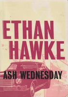 Ash Wednesday - Ethan Hawke